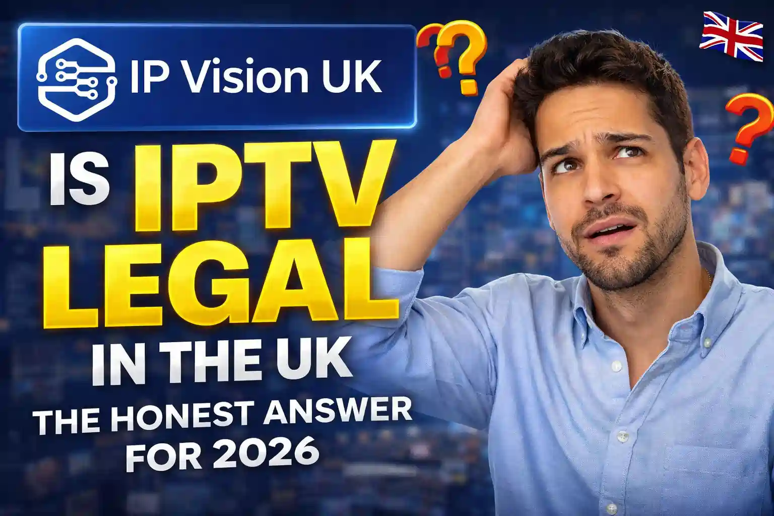is IPTV legal in the UK explained for viewers choosing a streaming service