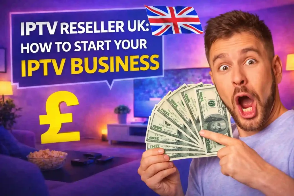 iptv reseller uk setting up an independent streaming business in 2026